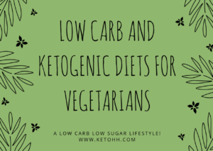 Low Carb And ketogenic diets for vegetarians