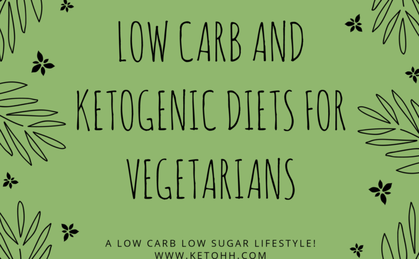 Low Carb And ketogenic diets for vegetarians